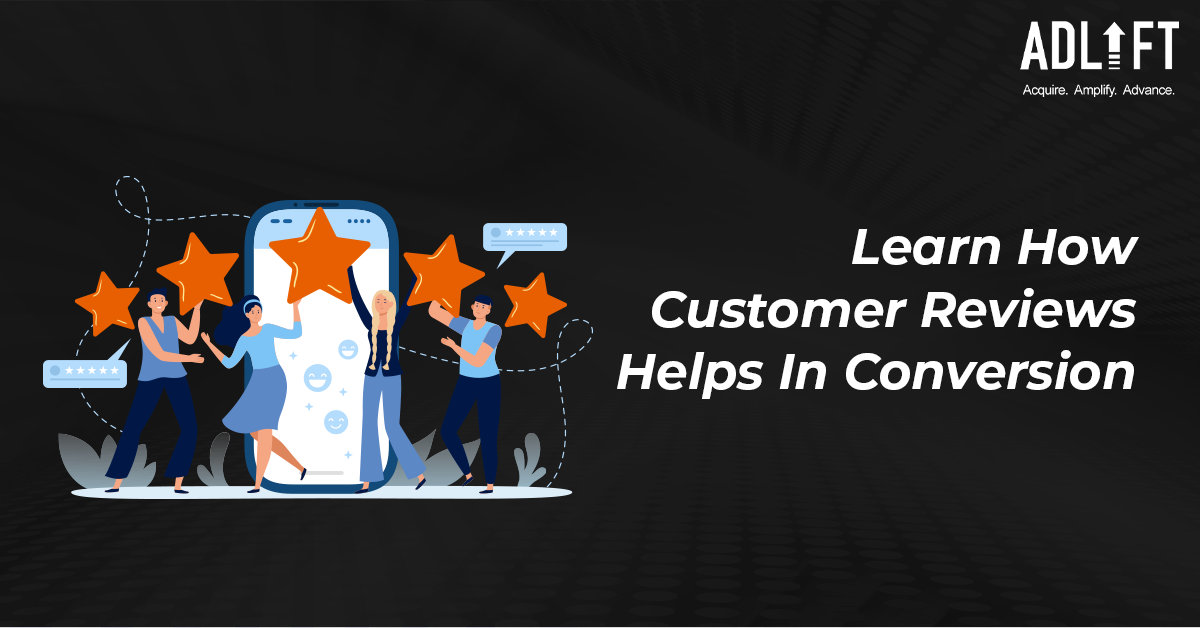 https://www.adlift.com/in/wp-content/uploads/sites/2/2023/11/Learn-How-Customer-Reviews-Helps-In-Conversion.png