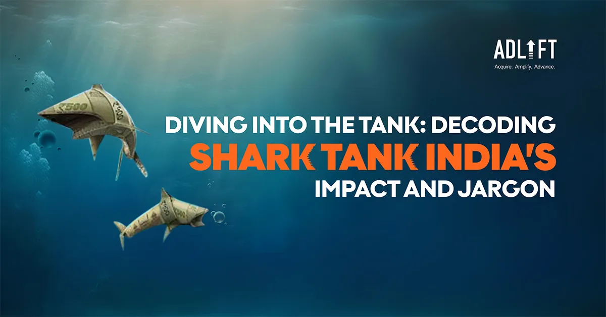 Diving into the Tank: Decoding Shark Tank India's Impact and Jargon -  AdLift India