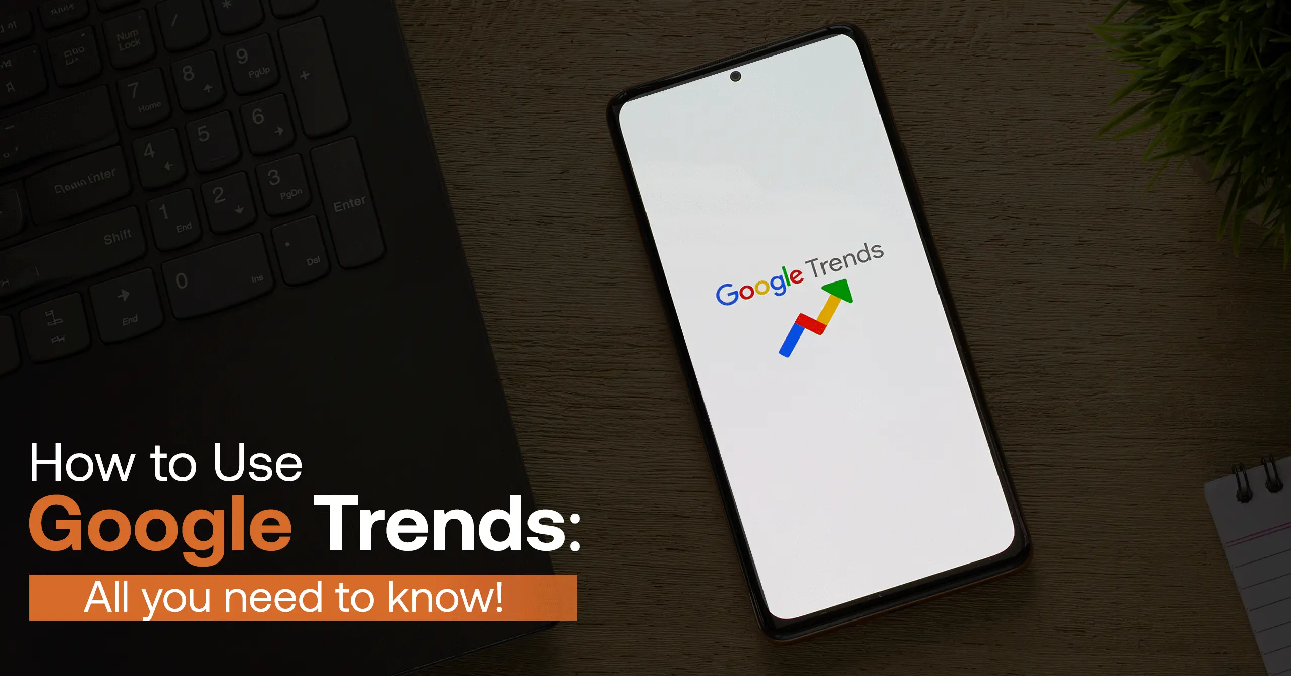 How to Use Google Trends: The Ultimate Guide for SEO & Content Marketers