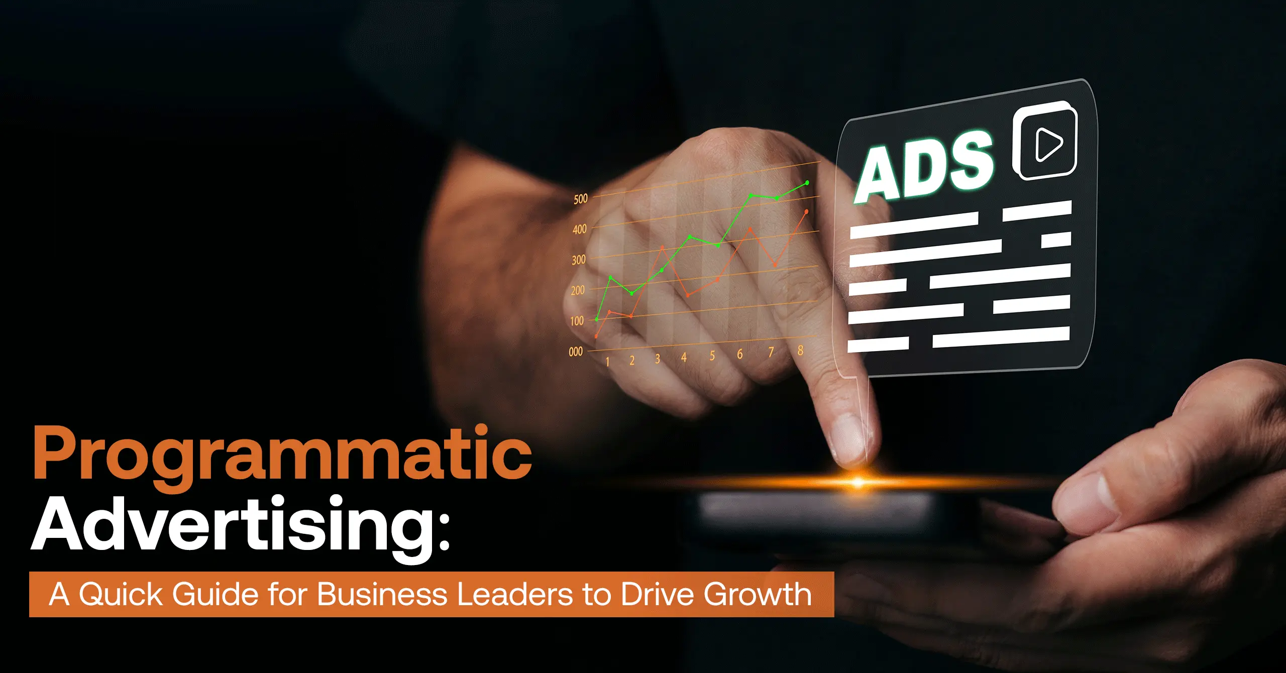 Programmatic Advertising: Stop Just Talking About It, and Start Driving Real Growth  (A Business Leader’s Guide to Cutting Through the Hype)